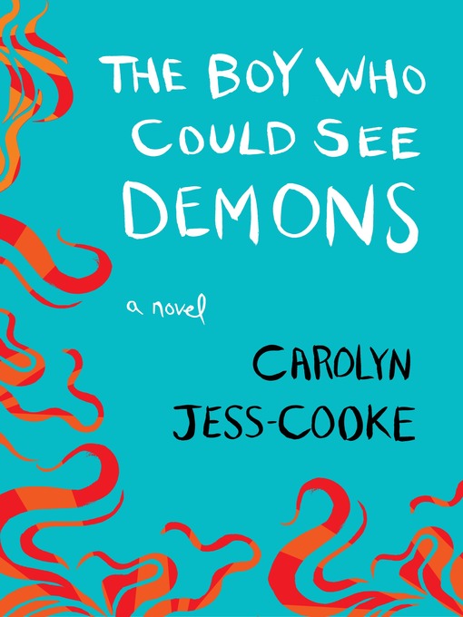 Title details for The Boy Who Could See Demons by Carolyn Jess-Cooke - Available
